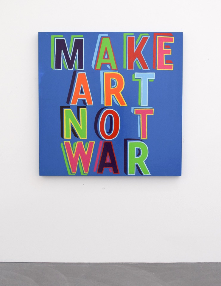 Make Art Not War, 2015
Oil on board
120 x 120 cm